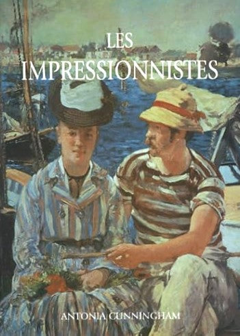 Livre Les impressionnistes - Antonia Cunningham (Livre neuf) - ISBN 1405413298
