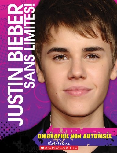 Livre Justin Bieber : Sans limites ! (Biographie non-autorisée) (Livre d'occasion) - ISBN 1443113166