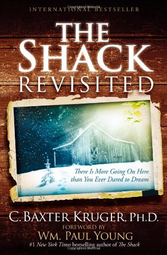 Livre The Shack Revisited: There Is More Going On Here than You Ever Dared to Dream - C. Baxter K...