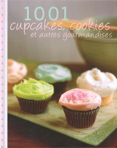 Livre 1001 Cupcakes, cookies et autres gourmandises (Livre neuf) - ISBN 1472340264