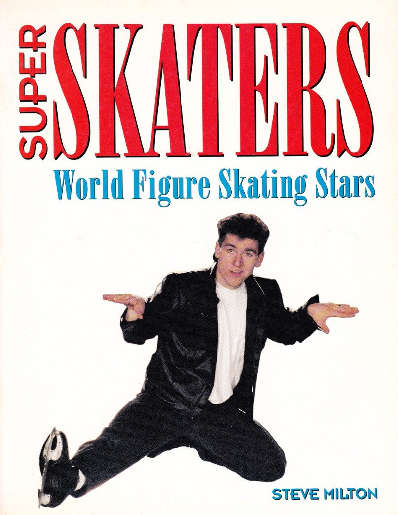 Livre Super Skaters : World Figure Skating Stars - Steve Milton (Livre d'occasion) - ISBN 1550135872