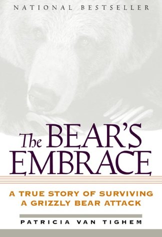 Livre The Bear's Embrace: A True Story of Surviving a Grizzly Bear Attack - Patricia Van Tighem (...