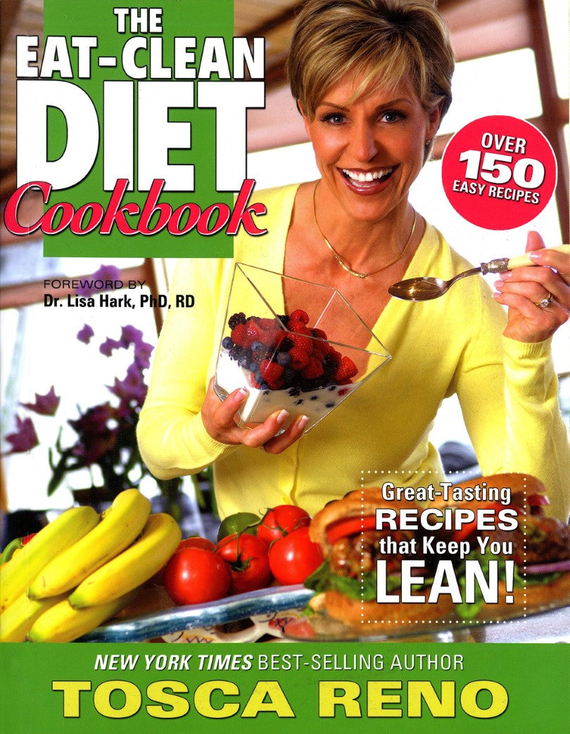 Livre The Eat-Clean Diet Cookbook: Great-Tasting Recipes That Keep You Lean! - Tosca Reno (Livre ...