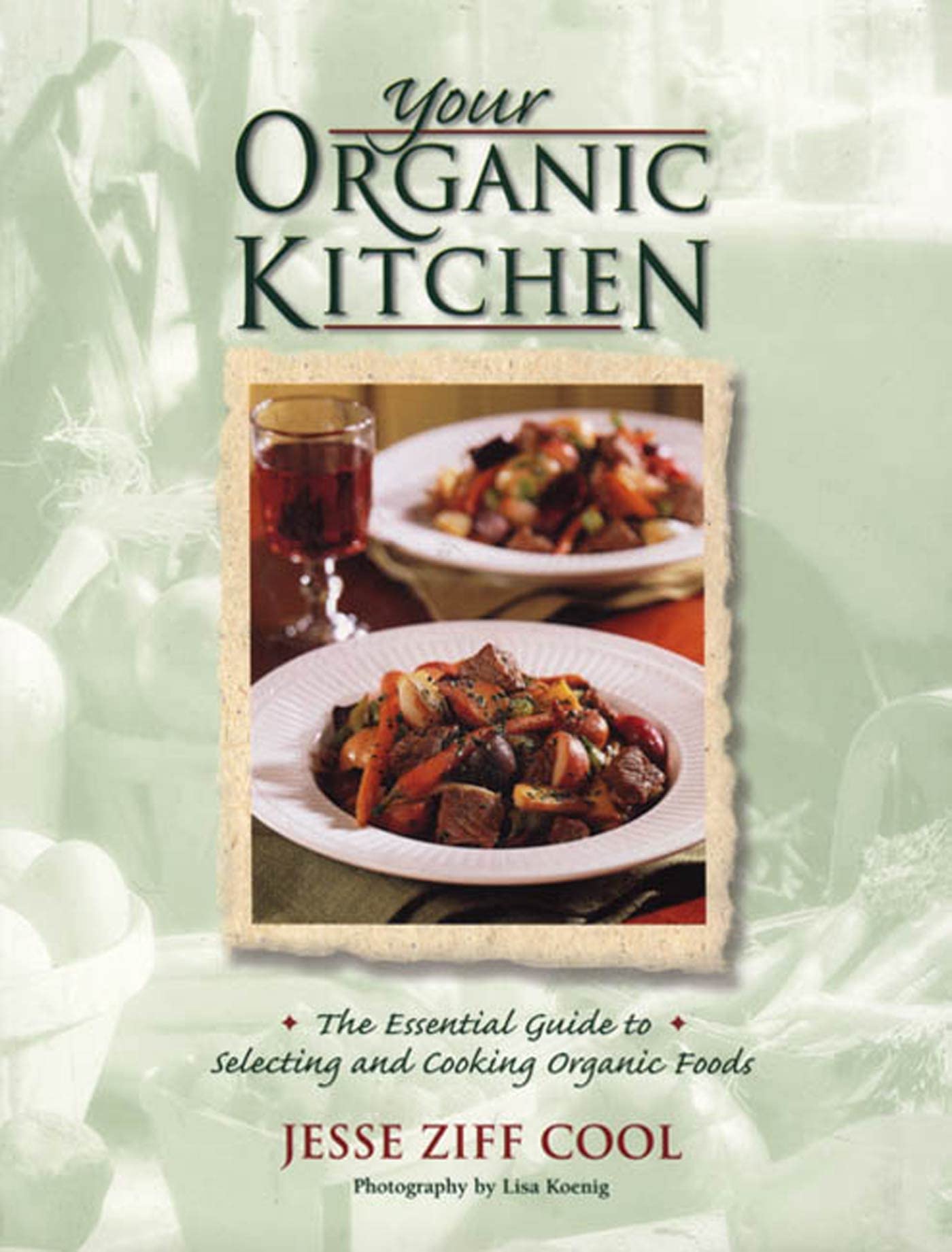 Livre Your Organic Kitchen: The Essential Guide to Selecting and Cooking Organic Foods - Jesse Zi...