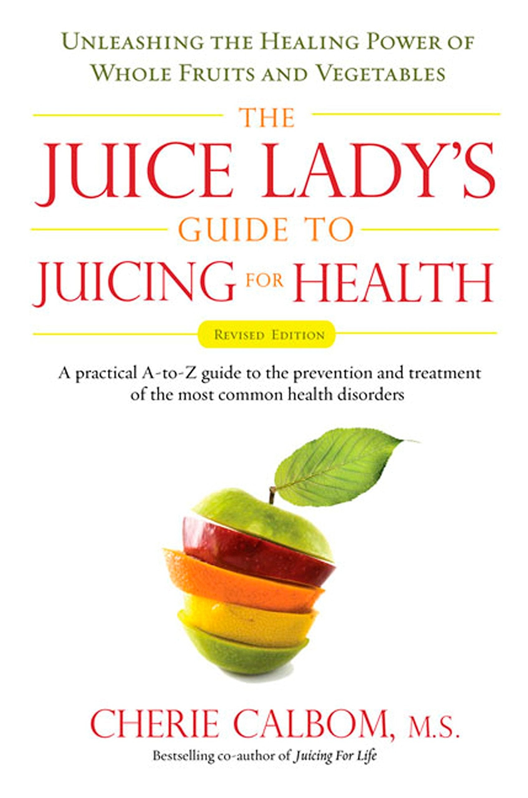 Livre The Juice Lady's Guide To Juicing for Health: Unleashing the Healing Power of Whole Fruits ...