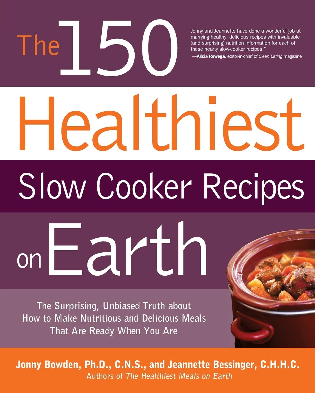 Livre The 150 Healthiest Slow Cooker Recipes on Earth: The Surprising Unbiased Truth About How to...