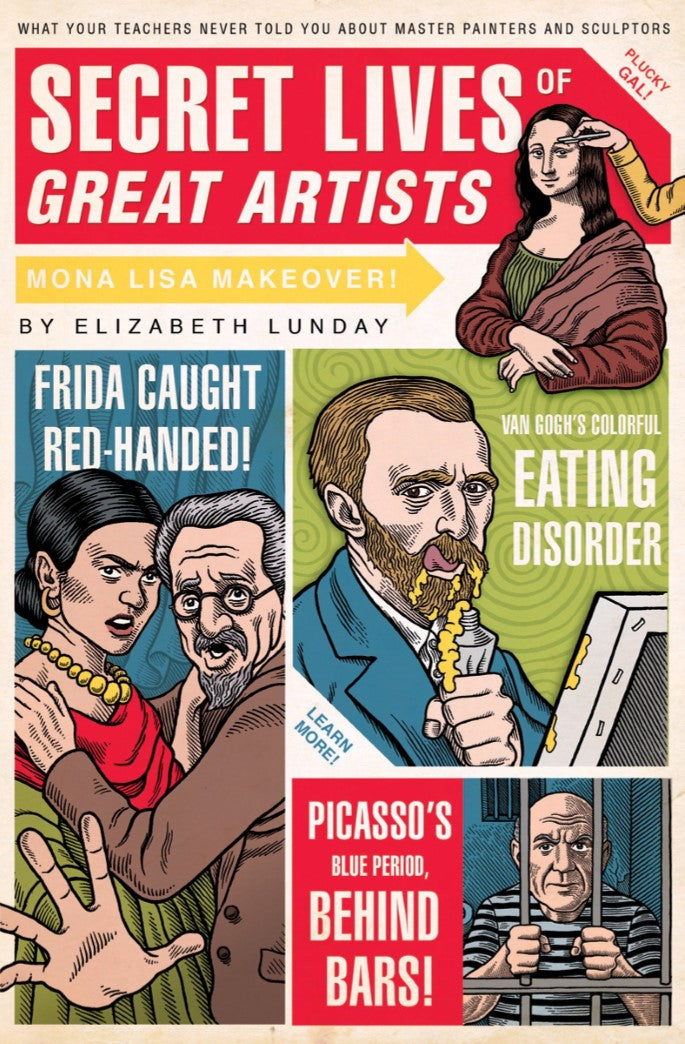 Livre Secret Lives of Great Artists: What Your Teachers Never Told You about Master Painters and ...