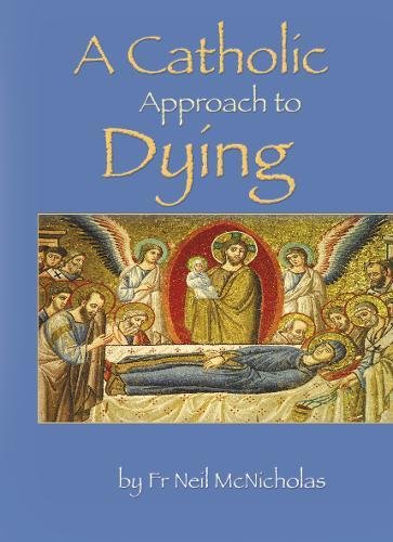 Livre A Catholic Approach to Dying: Death - A Friendly Companion - Fr Neil McNicholas (Livre d'oc...