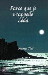 Livre Parce que je m'appelle Léda - Maria Côté (Livre d'occasion) - ISBN 1894750063