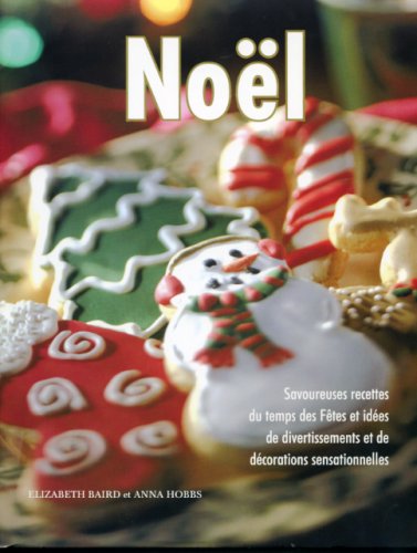 Livre Noël : savoureuses recettes du temps des Fêtes et idées de divertissements et de décoration...