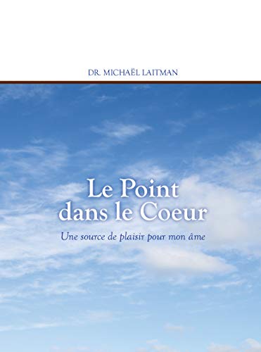 Livre Le point dans le coeur : Une source de plaisir pour mon âme - Dr Michaël Laitman (Livre d'o...