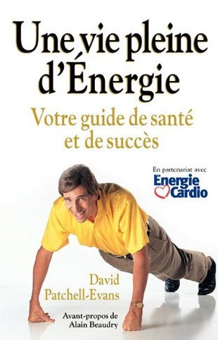 Livre Une vie pleine d'énergie : Votre guide de santé et de succès - David Patchell-Evans (Livre ...