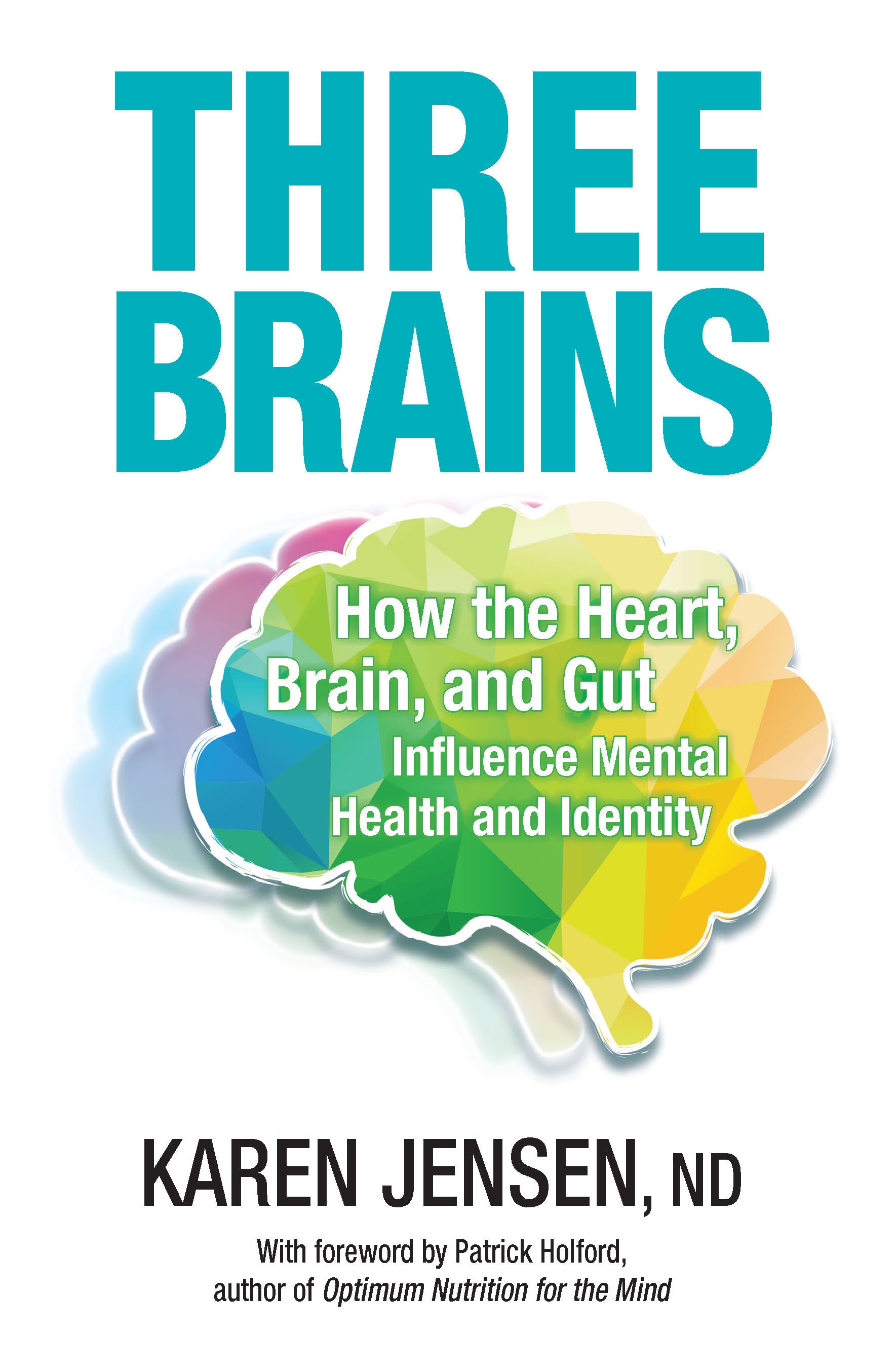 Livre Three Brains : How the heart, brain, and gut influence mental health and identity - Karen J...