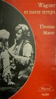 Livre Wagner et notre temps - Thomas Mann (Livre d'occasion) - ISBN 2010089898
