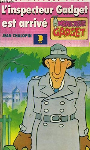 Inspecteur Gadjet : L'Inspecteur Gadjet est arrivé! - Jean Chopelin