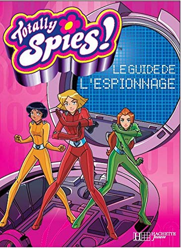 Totally Spies : Le guide de l'espionnage