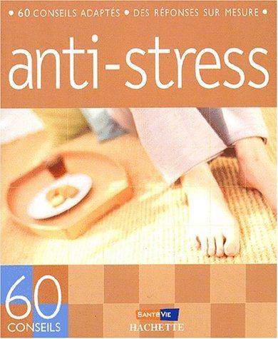 Anti-Stress : 60 conseils adaptifs, des réponses sur mesure - Marie Borrel