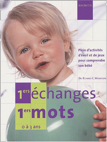 Livre 1ers échanges, 1ers motes (0 à 3 ans) - Richard C. Dr. Woolfson (Livre d'occasion) - ISBN 2...