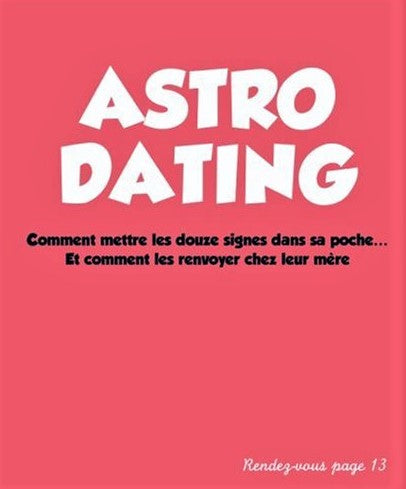 Livre Astro Dating : Comment mettre les douze signes dans sa poche - Olivier Cechman (Livre d'occ...