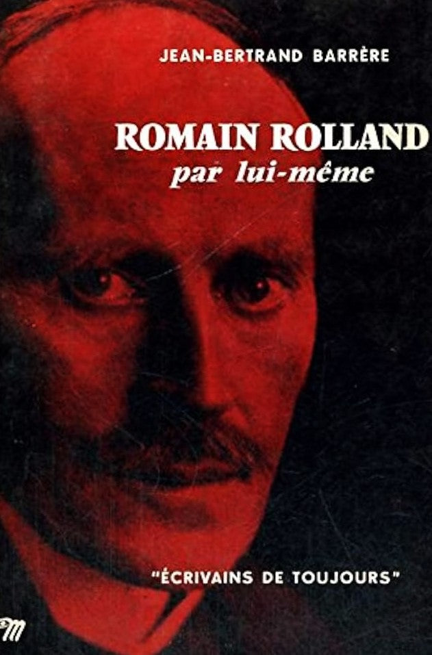 Écrivains de toujours # 31 : Romain Rolland par lui-même - Jean-Bertrand Barrère