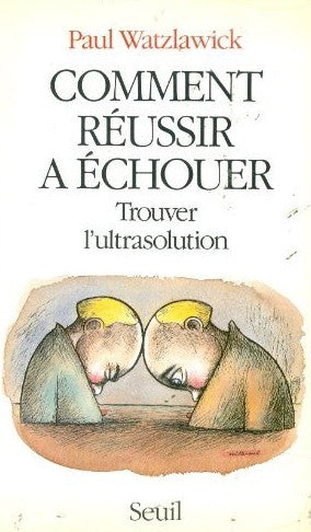 Livre Comment réussir à échouer (Ancienne édition) - Paul Watzlawick (Livre d'occasion) - ISBN 20...