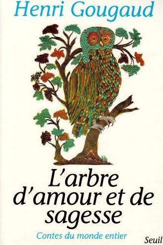 Livre L'arbre d'amour et de sagesse : contes du monde entier - Henri Gougaud (Livre d'occasion) -...