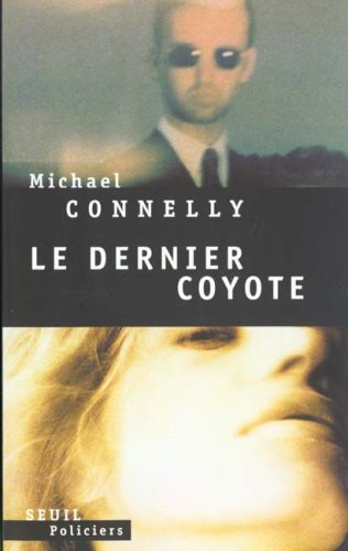 Le dernier coyote - Michael Connelly