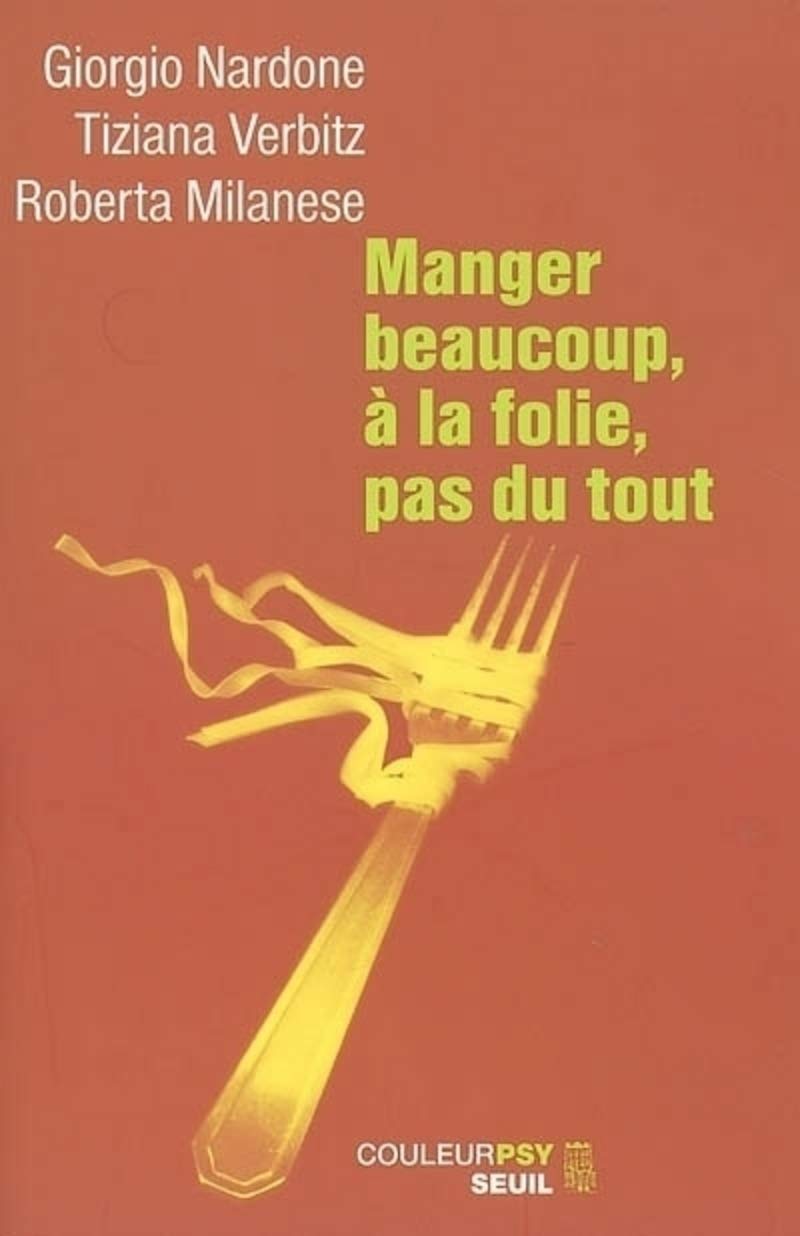 Livre Manger beaucoup, à la folie, pas du tout - Giorgio Nardone (Livre d'occasion) - ISBN 202054...