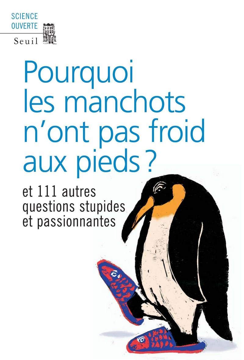Livre Pourquoi les manchots n'ont pas froid aux pieds ? Et 111 autres questions stupides et passi...