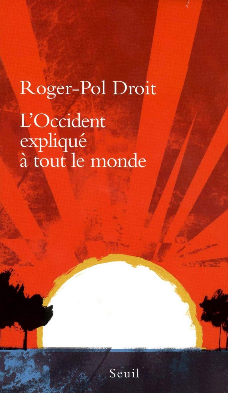Livre L'Occident expliqué à tout le monde - Roger-Pol Droit (Livre d'occasion) - ISBN 2020959127