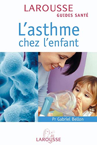 Livre L'astme chez l'enfant - Pr Gabriel Bellon (Livre d'occasion) - ISBN 2035604699