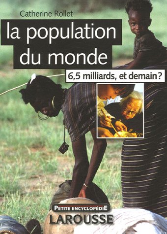 Livre La population du monde : 6,5 Milliards, et demain? (2e édition) - Catherine Rollet (Livre d...