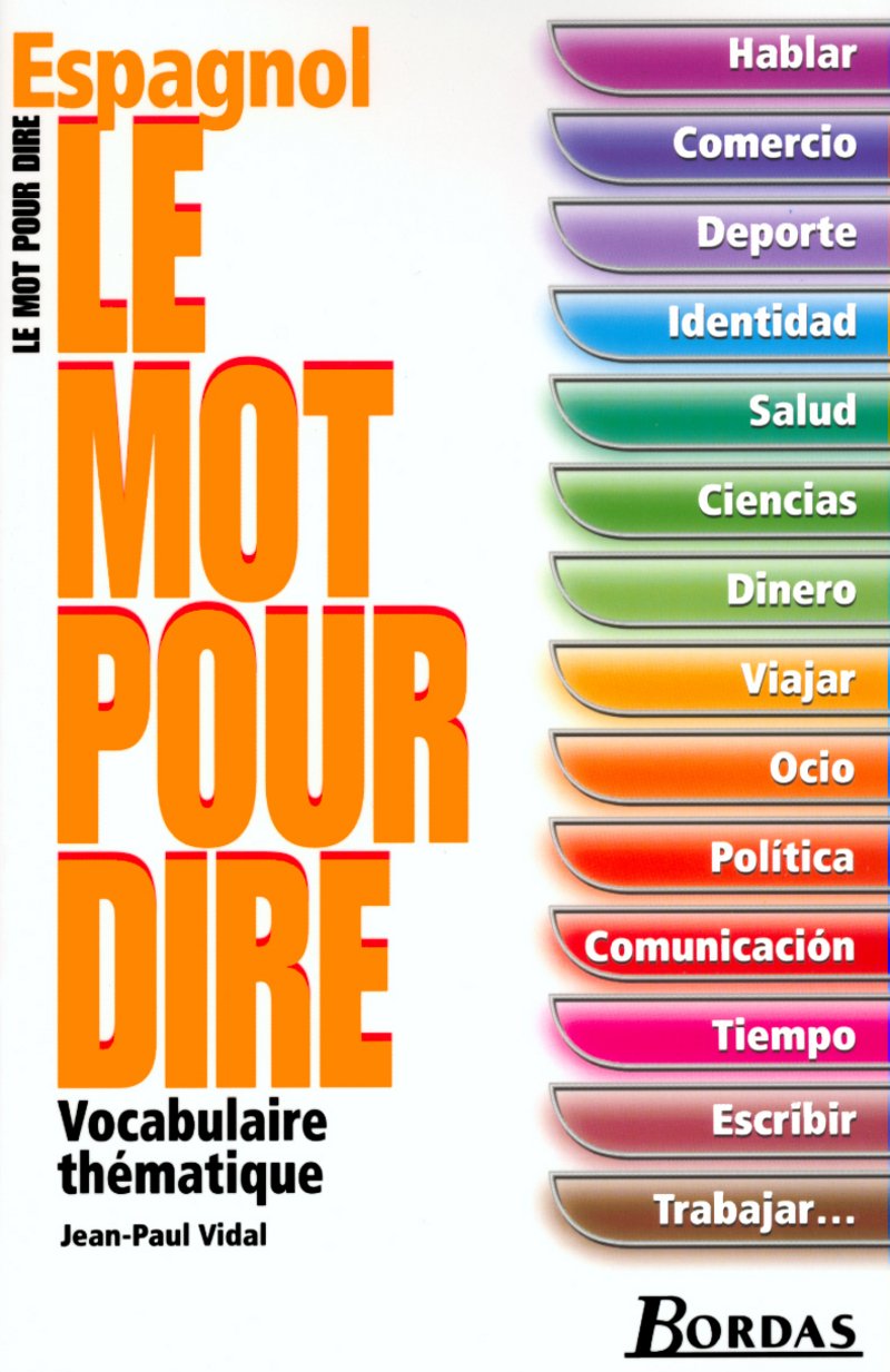 Livre Le mot pour dire : vocabulaire thématique : espagnol - Jean-Paul Vidal (Livre d'occasion) -...