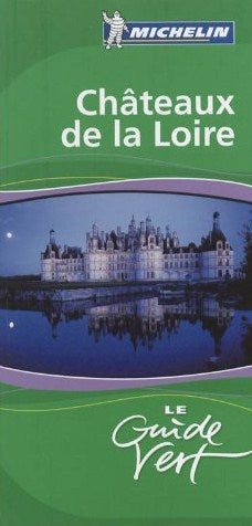 Le Guide Vert Michelin : Château de la Loire - Michelin