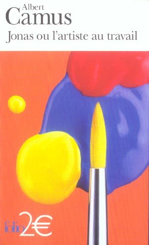 Jonas ou l'artiste au travail - Albert Camus