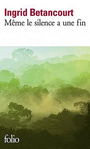 Livre Même le silence a une fin - Ingrid Betancourt (Livre d'occasion) - ISBN 2070445585