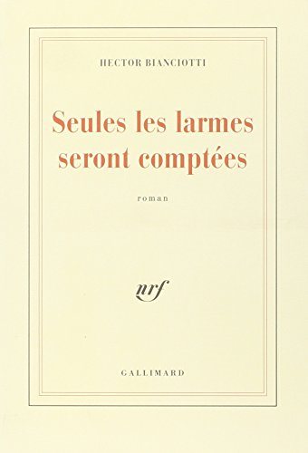 Livre Seules les larmes seront comptées - Hector Bianciotti (Livre d'occasion) - ISBN 2070715442