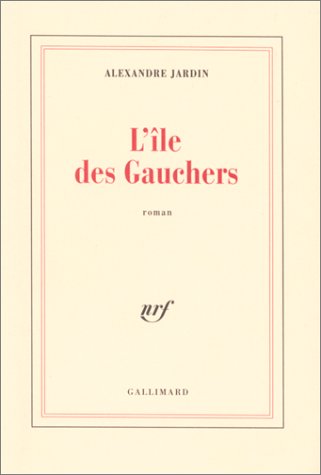 Livre L'île des gauchers (Alexandre Jardin) (Livre neuf) - ISBN 2070740307