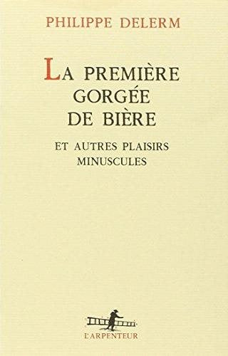 Livre La première gorgée de bière et autres plaisirs minuscules - Philippe Delerm (Livre d'occasi...