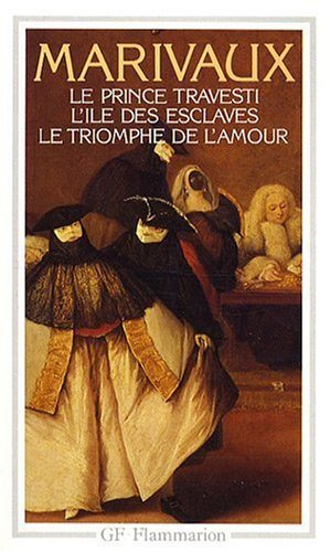 Livre Le prince travesti – L'île des esclaves – Le triomphe de l'amour - Pierre De Marivaux (Livr...