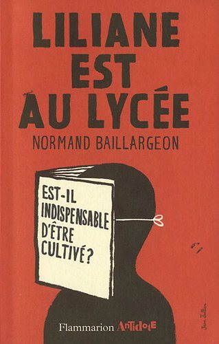 Liliane est au lycée: Est-il indispensable d'ètre cultivé ? - Normand Baillargeon