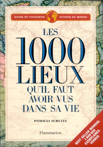 Livre 1000 Lieux qu'il faut avoir vus dans sa vie - Patricia Schultz (Livre d'occasion) - ISBN 20...