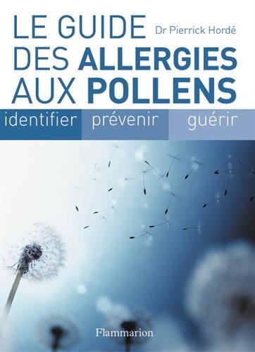 Livre Le guide des allergies aux pollens : Identifier, prévenir, guérir - Dr Pierrick Hordé (Livr...