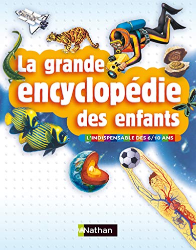 Livre La grande encyclopédie des enfants : L'indispensable des 6-10 ans (Collectif) (Livre...