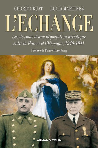 Livre L'échange : Les dessous d'une négociation artistique entre la France et l'Espagne, 1940-194...