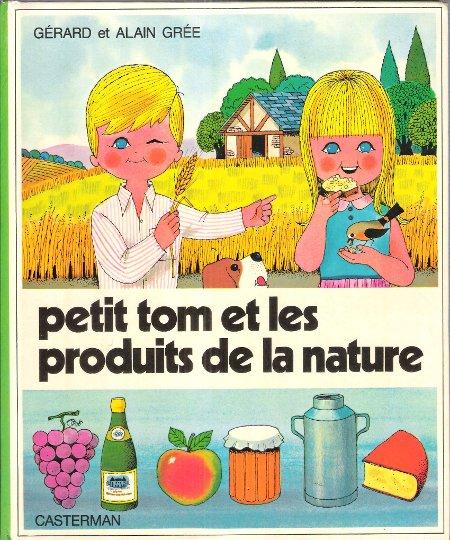 Livre Petit Tom et les produits de la nature - Gérard et Alain Grée (Livre d'occasion) - ISBN 220...