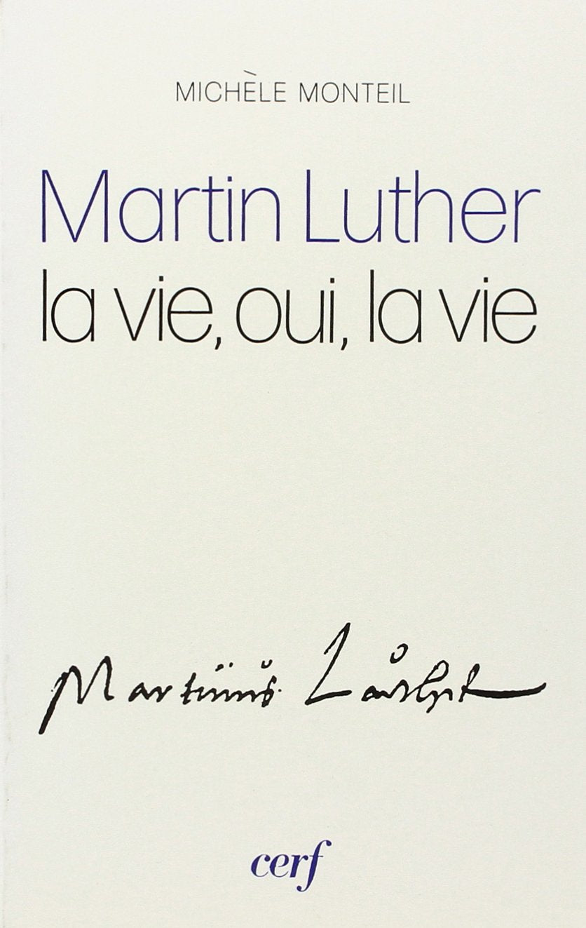 Livre Martin Luther : La vie, oui, la vie - Michèle Monteil (Livre d'occasion) - ISBN 2204020338