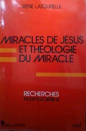 Miracles de Jésus et théologie du miracle - René Latourelle