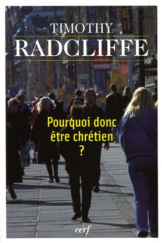 Livre Pourquoi donc être chrétien ? - Timothy Radcliffe (Livre neuf) - ISBN 2204072559