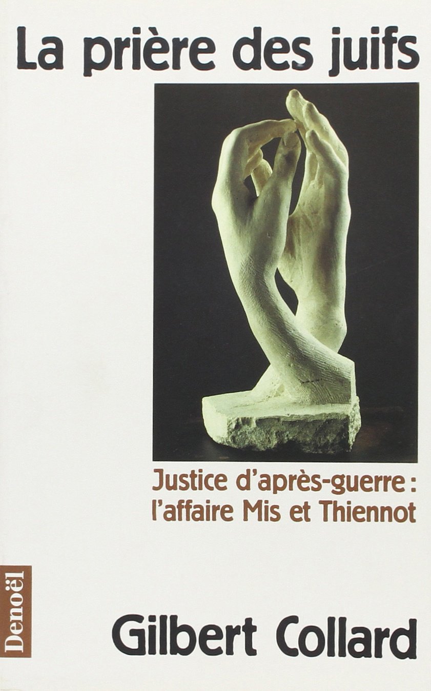 Livre La prière des juifs : Justice d'après-guerre : L'affaire Mis et Thiennot - Gilbert Collard ...